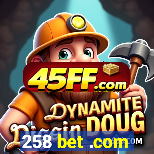 258 bet .com